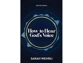 Livro How to Hear Gods Voice de Sarah Wehrli (Inglês)