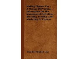 Livro Making Pigeons Pay de Wendell Mitchell Levi (Inglês)