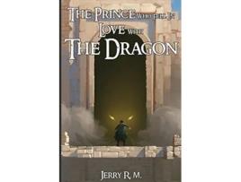Livro The Prince who fell in Love with the Dragon The Stolen Kingdom Serie de Jerry R M (Inglês)