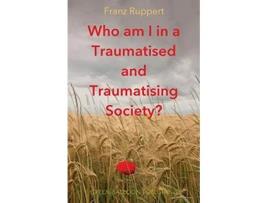 Livro Who am I in a traumatised and traumatising society de Franz Ruppert (Inglês)