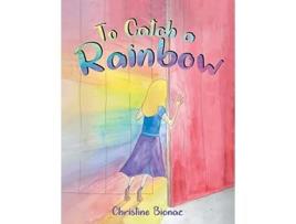 Livro To Catch a Rainbow de Christine Bionaz (Inglês)
