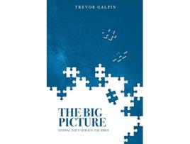 Livro The Big Picture Finding the Father in the Bible de Trevor Galpin (Inglês)