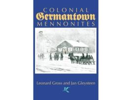 Livro Colonial Germantown Mennonites de Leonard Gross Jan Gleysteen (Inglês)