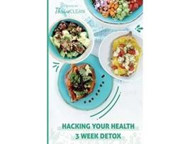 Livro Hacking Your Health 3 Week Detox de Tiffany Hinton (Inglês)