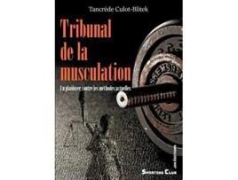 Livro Tribunal de la musculation Un plaidoyer contre les méthodes actuelles French Edition de Tancrède Culot-Blitek (Francês)