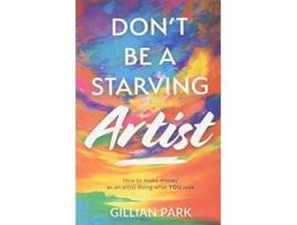 Livro Dont Be A Starving Artist de Gillian Park (Inglês)