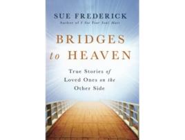 Livro Bridges to Heaven True Stories of Loved Ones on the Other Side de Sue Frederick (Inglês)