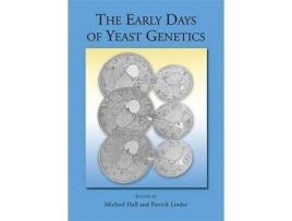 Livro the early days of yeast genetics de edited by michael n hall , edited by patrick linder (inglês)