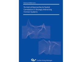 Livro Numerical Approaches to Spatial Correlations in Strongly Interacting Fermion Systems de Hartmut Hafermann (Inglês)