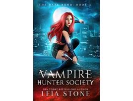 Livro The Dark Bond Vampire Hunter Society de Leia Stone (Inglês - Capa Dura)