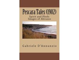 Livro Pescara Tales 1902 Spirit and Flesh Images of Abruzzo de Gabriele DAnnunzio (Inglês)