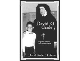Livro David G Grade 3 the tragicomic memoir of a reluctant atheist David G Grade 3 A Memoir in Three Parts de David Robert Loblaw (Inglês)