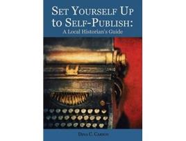 Livro Set Yourself Up to SelfPublish A Local Historians Guide de Dina C Carson (Inglês)
