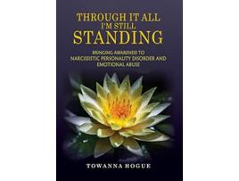 Livro Through It All Im Still Standing de Towanna Hogue (Inglês)