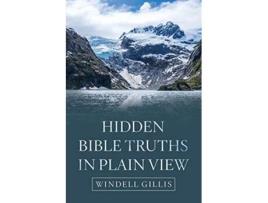 Livro Hidden Bible Truths in Plain View de Windell Gillis (Inglês)