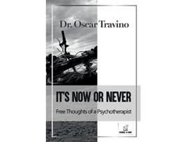 Livro Its Now or Never Free Thoughts of a Psychotherapist Italian Edition de Oscar Travino (Italiano)