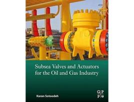 Livro Subsea Valves and Actuators for the Oil and Gas Industry de Karan Sotoodeh (Inglês)