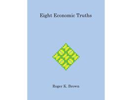 Livro Eight Economic Truths de Roger Brown (Inglês)