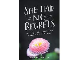 Livro She Had No Regrets The Life of a Girl Who Knew Who She Was de Julia Kay Duerler (Inglês)