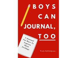 Livro Boys Can Journal Too A Journal For Boys To Express Their Feelings de Wendy Ball Bridgeman (Inglês)