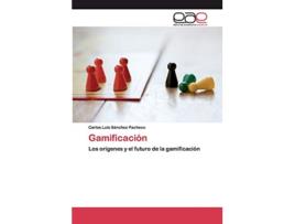 Livro Gamificación Los orígenes y el futuro de la gamificación Spanish Edition de Carlos Luis Sánchez Pacheco (Espanhol)