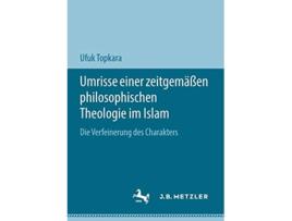 Livro Umrisse einer zeitgemäßen philosophischen Theologie im Islam Die Verfeinerung des Charakters German Edition de Ufuk Topkara (Alemão)