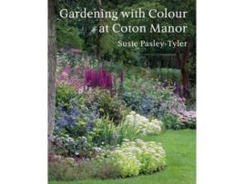 Livro Gardening with Colour at Coton Manor de Susie Pasley-Tyler (Inglês - Capa Dura)
