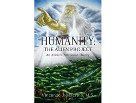 Livro Humanity The Alien Project An Ancient Astronaut Theory de Vincenzo J Macrino (Inglês)