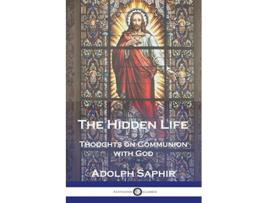 Livro The Hidden Life Thoughts on Communion with God de Adolph Saphir (Inglês)