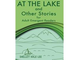 Livro At the Lake and Other Stories for Adult Emergent Readers de Shelley Hale Lee (Inglês)