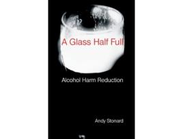 Livro A Glass Half Full Drinking Reducing the Harm de Andy Stonard (Inglês)