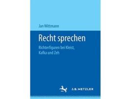 Livro Recht sprechen Richterfiguren bei Kleist Kafka und Zeh German Edition de Jan Wittmann (Alemão)