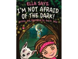 Livro Ella Says Im Not Afraid of the Dark 1 de Anu D Misa (Inglês)