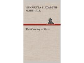 Livro This Country of Ours de Henrietta Elizabeth H E Marshall (Inglês - Capa Dura)