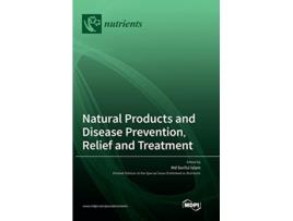 Livro Natural Products and Disease Prevention Relief and Treatment de Islam e Soriful (Inglês - Capa Dura)