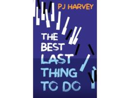 Livro The Best Last Thing to Do P J Harvey (Inglês)