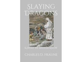 Livro Slaying Dragons What Exorcists See What We Should Know de Charles D Fraune (Inglês)
