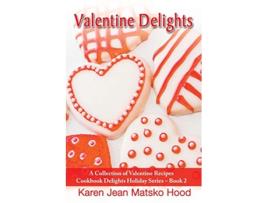 Livro Valentine Delights Cookbook de Karen Jean Matsko Hood (Inglês)