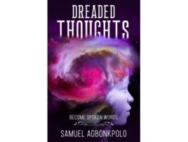 Livro Dreaded Thoughts Become Spoken Words de Samuel Agbonkpolo (Inglês)