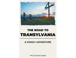 Livro The Road To Transylvania A Family Adventure de Phil And Elaine Slade (Inglês)