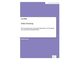 Livro IndexTracking Die Anwendung eines Genetischen Algorithmus zur Erzeugung eines optimalen TrackingPortfolios German Edition de Lars Buck (Alemão)