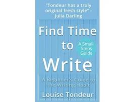 Livro Find Time to Write Writing Prompts to Use When Youve Got Other Things Going on in Your Life de Louise Tondeur (Inglês)