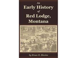 Livro An Early History of Red Lodge Montana de Bruce H Blevins (Inglês)