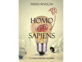Livro Homo too Sapiens A Consciousness Dilemma de Piero Rivolta (Inglês)