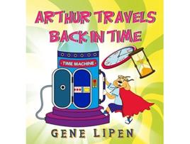 Livro Arthur travels Back in Time Book for kids who love adventure Kids Books for Young Explorers de Gene Lipen (Inglês - Capa Dura)