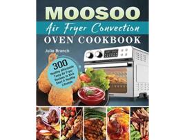 Livro MOOSOO Air Fryer Convection Oven Cookbook de Julie Branch (Inglês)