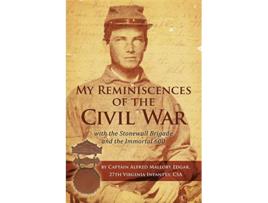 Livro My Reminiscences of the Civil War with the Stonewall Brigade and the Immortal 600 de Alfred Mallory Edgar (Inglês)