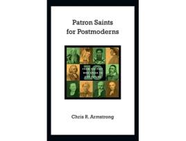 Livro Patron Saints for Postmoderns Ten from the Past Who Speak to Our Future de Chris R Armstrong (Inglês)