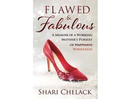 Livro Flawed Fabulous A Memoir of a Working Mothers Pursuit of Wholeness de Shari Chelack (Inglês)