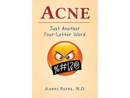 Livro Acne Just Another FourLetter Word de Aarti Patel ND (Inglês)